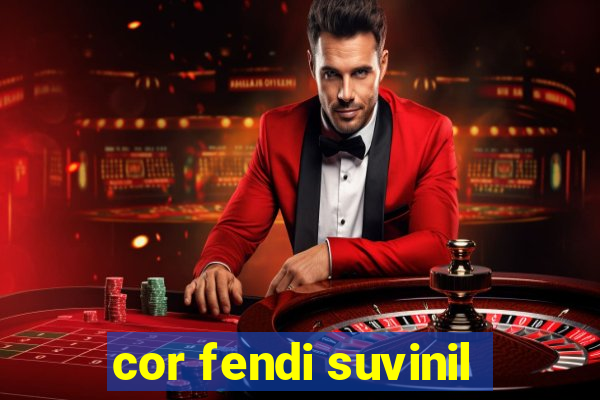 cor fendi suvinil